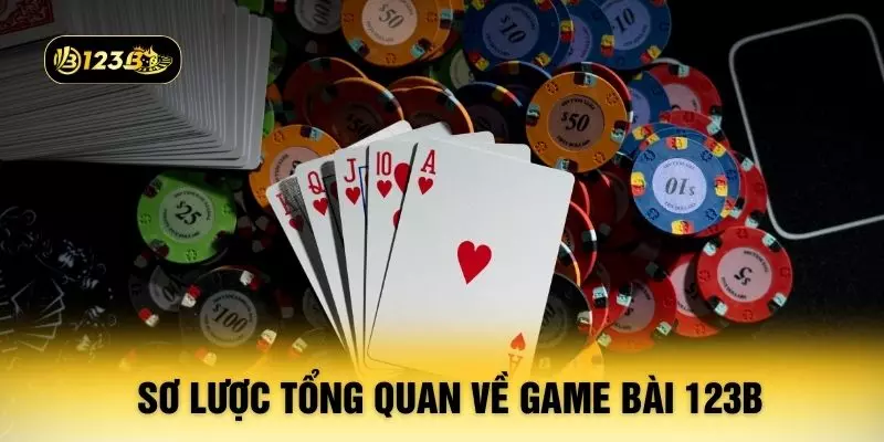 Sơ lược tổng quan về game bài 123B